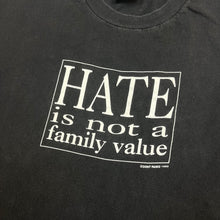 Load image into Gallery viewer, 1992 Hate is not a family value t-shirt - XL